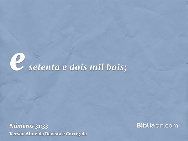 e setenta e dois mil bois;