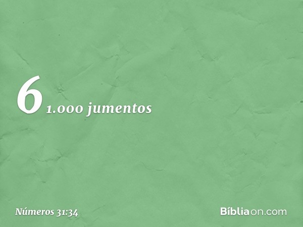 61.000 jumentos -- Números 31:34