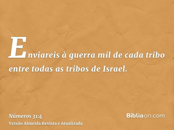 Enviareis à guerra mil de cada tribo entre todas as tribos de Israel.