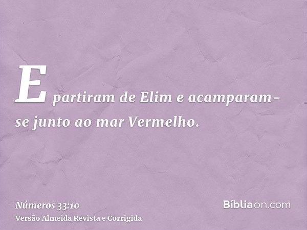 E partiram de Elim e acamparam-se junto ao mar Vermelho.