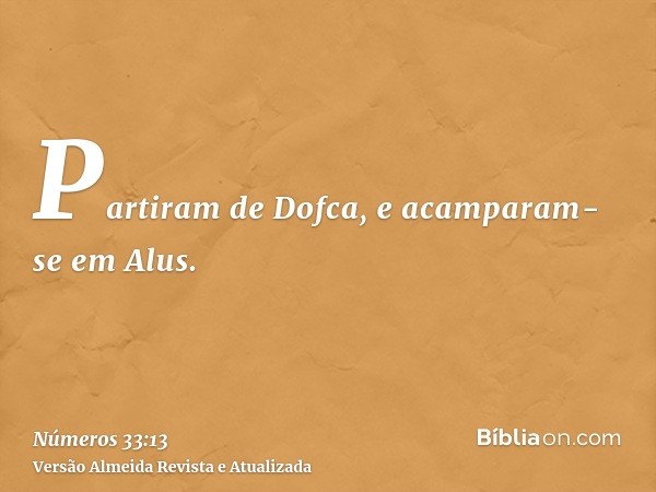 Partiram de Dofca, e acamparam-se em Alus.