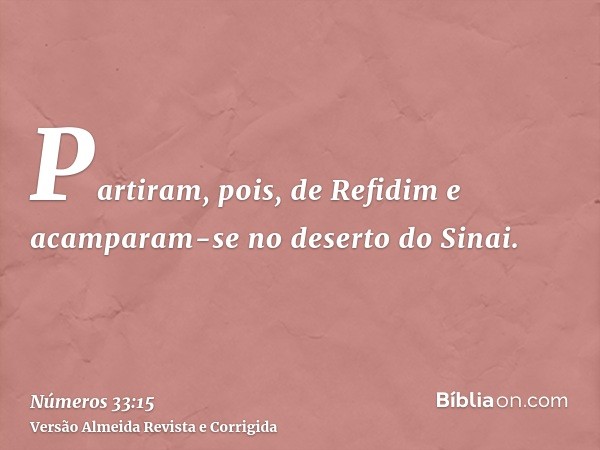 Partiram, pois, de Refidim e acamparam-se no deserto do Sinai.