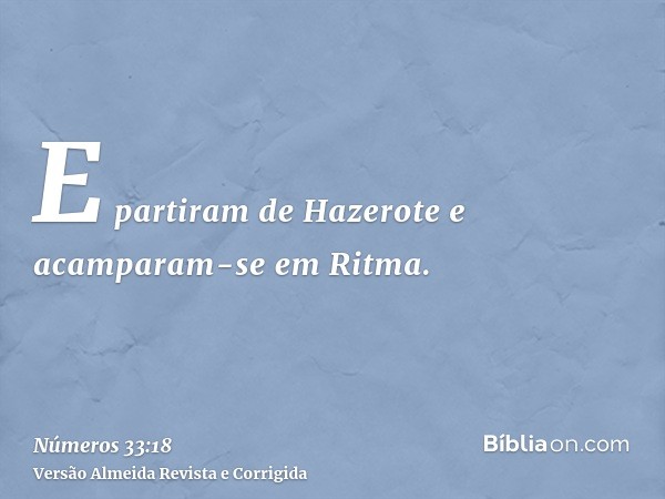 E partiram de Hazerote e acamparam-se em Ritma.