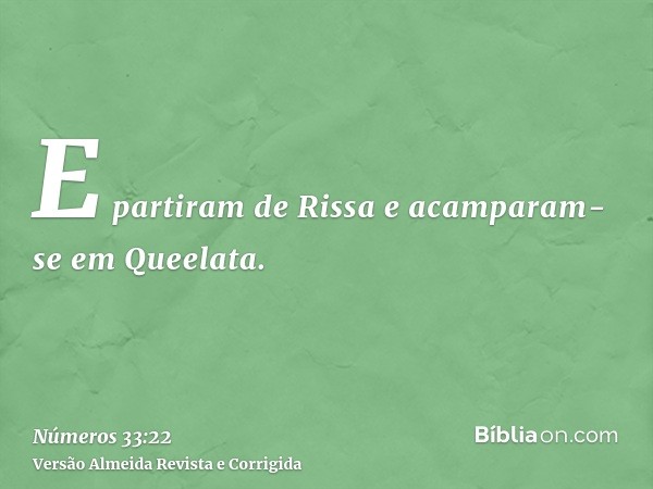 E partiram de Rissa e acamparam-se em Queelata.