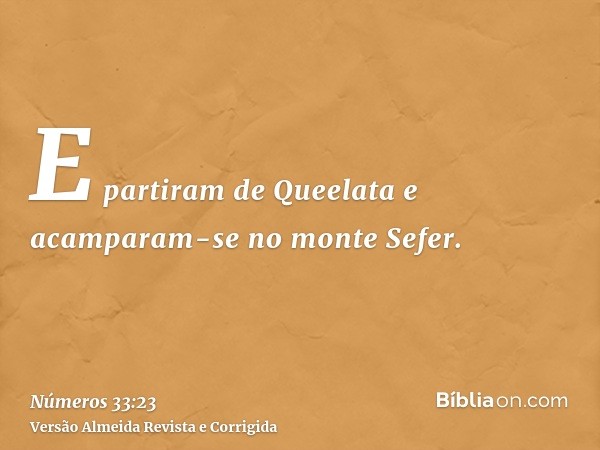 E partiram de Queelata e acamparam-se no monte Sefer.
