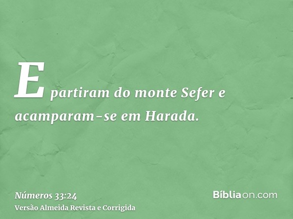 E partiram do monte Sefer e acamparam-se em Harada.