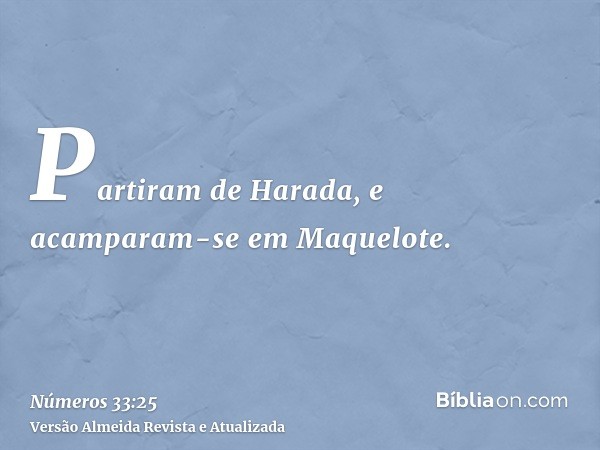 Partiram de Harada, e acamparam-se em Maquelote.