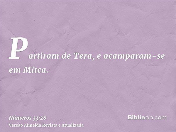 Partiram de Tera, e acamparam-se em Mitca.