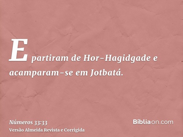E partiram de Hor-Hagidgade e acamparam-se em Jotbatá.