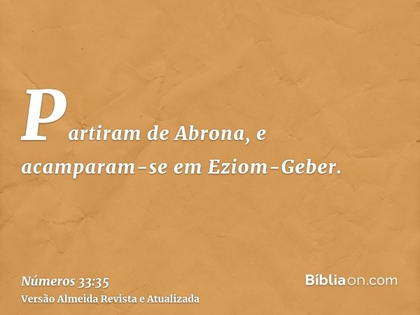 Partiram de Abrona, e acamparam-se em Eziom-Geber.