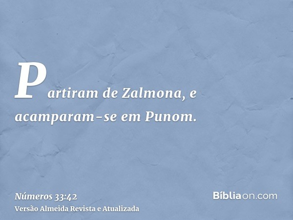 Partiram de Zalmona, e acamparam-se em Punom.