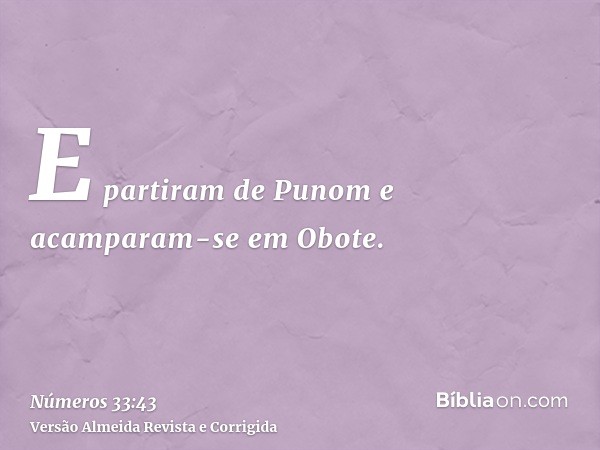 E partiram de Punom e acamparam-se em Obote.