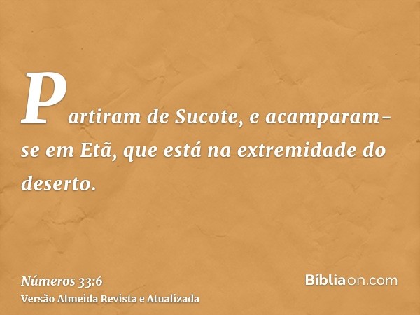 Partiram de Sucote, e acamparam-se em Etã, que está na extremidade do deserto.