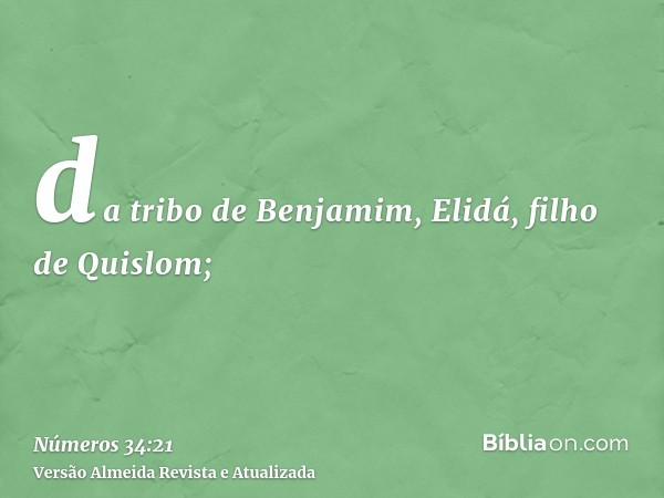 da tribo de Benjamim, Elidá, filho de Quislom;