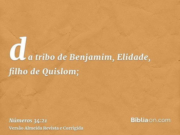 da tribo de Benjamim, Elidade, filho de Quislom;