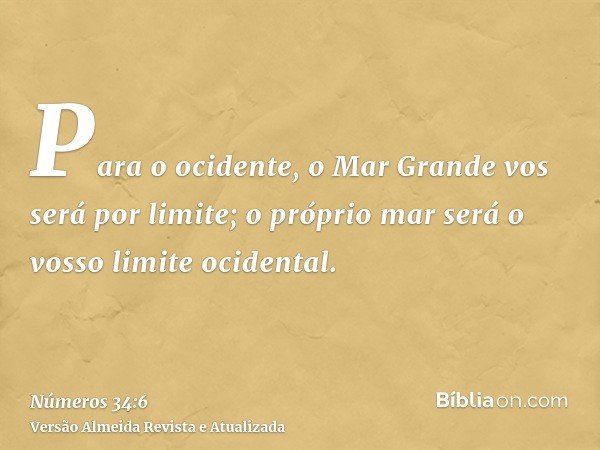 Para o ocidente, o Mar Grande vos será por limite; o próprio mar será o vosso limite ocidental.