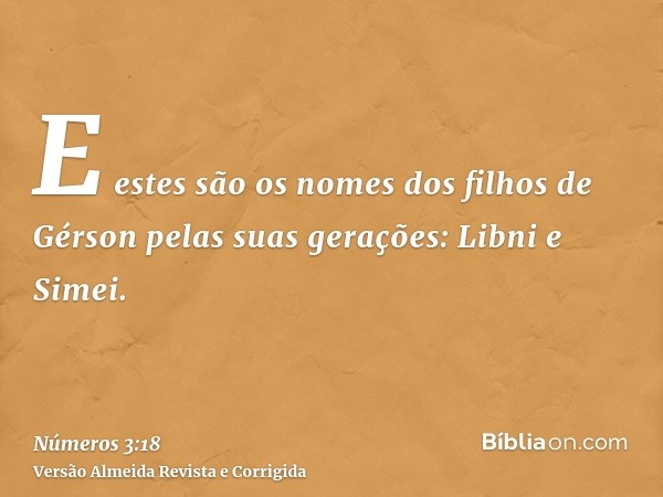 E estes são os nomes dos filhos de Gérson pelas suas gerações: Libni e Simei.