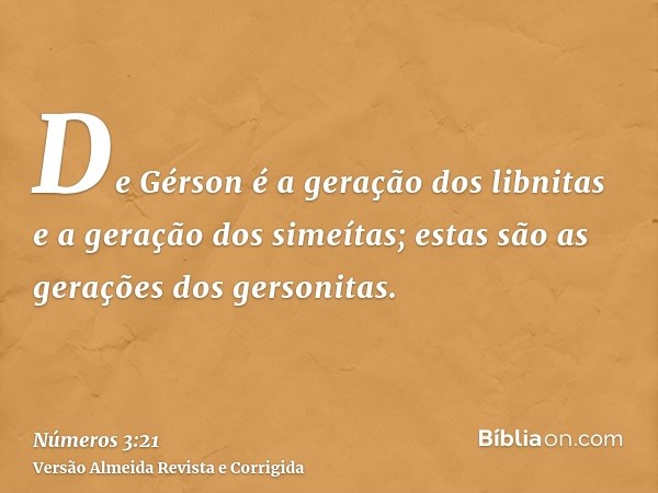 De Gérson é a geração dos libnitas e a geração dos simeítas; estas são as gerações dos gersonitas.