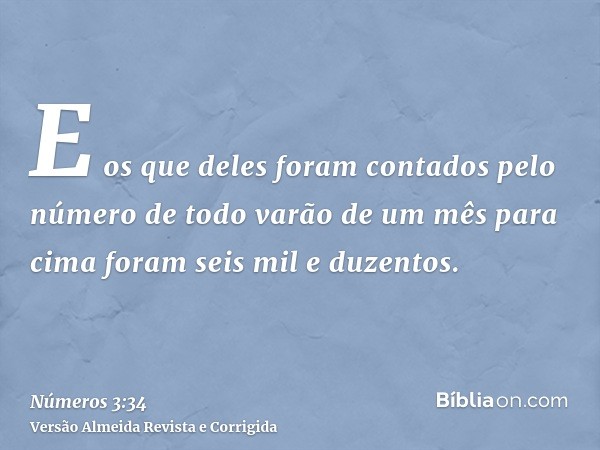 E os que deles foram contados pelo número de todo varão de um mês para cima foram seis mil e duzentos.