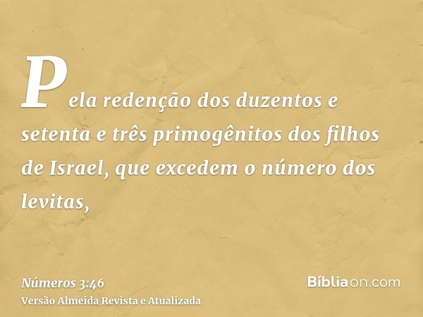 Pela redenção dos duzentos e setenta e três primogênitos dos filhos de Israel, que excedem o número dos levitas,