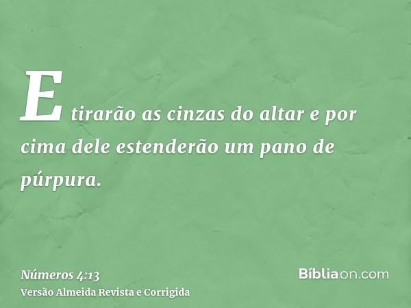 E tirarão as cinzas do altar e por cima dele estenderão um pano de púrpura.