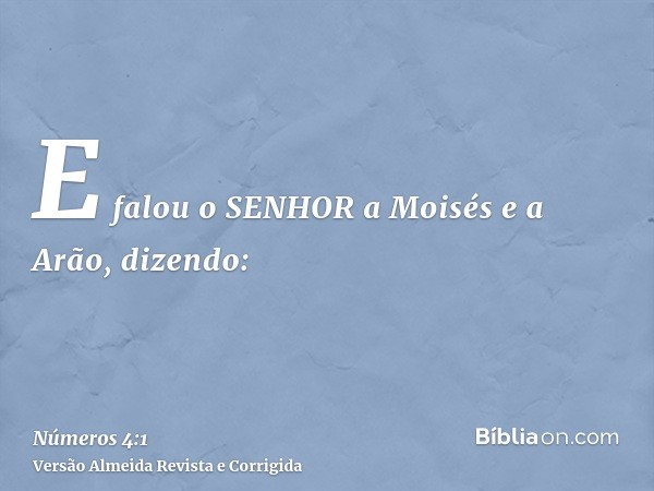E falou o SENHOR a Moisés e a Arão, dizendo: