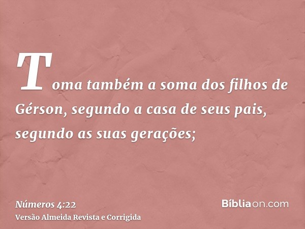 Toma também a soma dos filhos de Gérson, segundo a casa de seus pais, segundo as suas gerações;