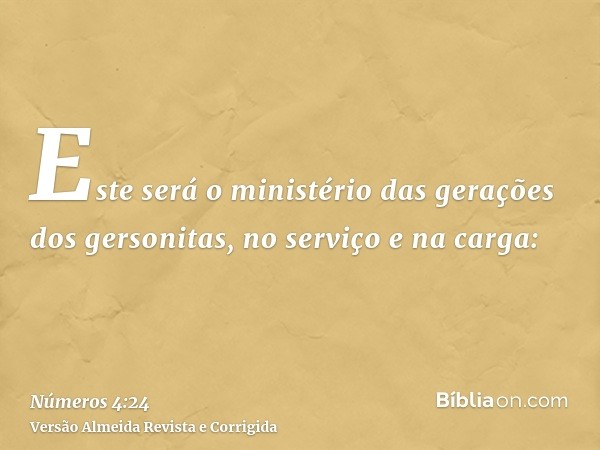 Este será o ministério das gerações dos gersonitas, no serviço e na carga: