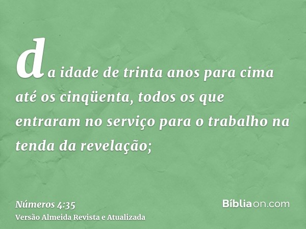 da idade de trinta anos para cima até os cinqüenta, todos os que entraram no serviço para o trabalho na tenda da revelação;