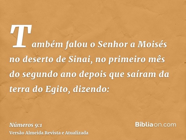 Também falou o Senhor a Moisés no deserto de Sinai, no primeiro mês do segundo ano depois que saíram da terra do Egito, dizendo: