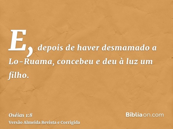 E, depois de haver desmamado a Lo-Ruama, concebeu e deu à luz um filho.