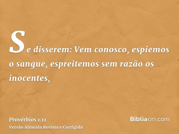 Se disserem: Vem conosco, espiemos o sangue, espreitemos sem razão os inocentes,