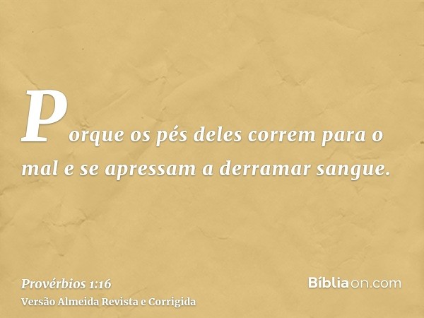 Porque os pés deles correm para o mal e se apressam a derramar sangue.