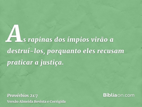 As rapinas dos ímpios virão a destruí-los, porquanto eles recusam praticar a justiça.
