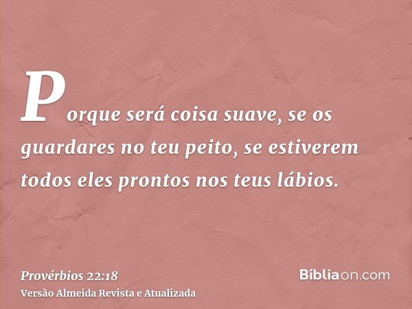 Porque será coisa suave, se os guardares no teu peito, se estiverem todos eles prontos nos teus lábios.