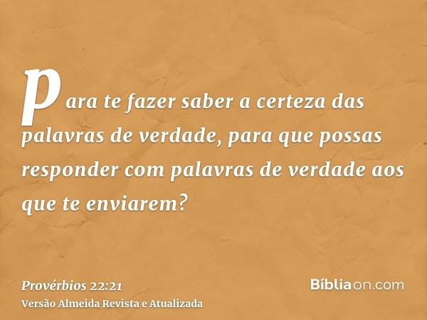 para te fazer saber a certeza das palavras de verdade, para que possas responder com palavras de verdade aos que te enviarem?