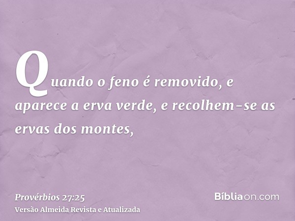 Quando o feno é removido, e aparece a erva verde, e recolhem-se as ervas dos montes,