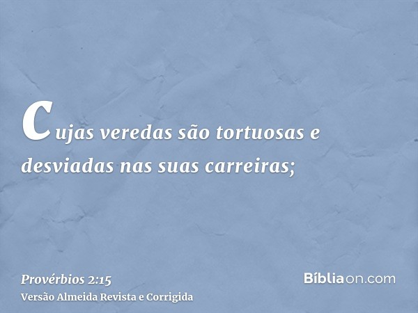 cujas veredas são tortuosas e desviadas nas suas carreiras;