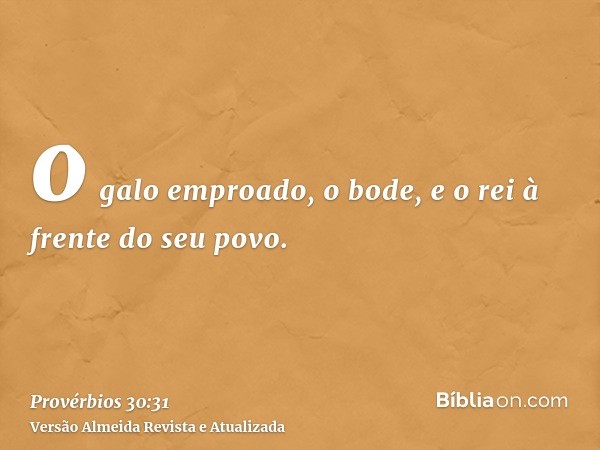 o galo emproado, o bode, e o rei à frente do seu povo.