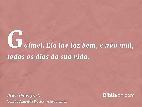 Guímel. Ela lhe faz bem, e não mal, todos os dias da sua vida.