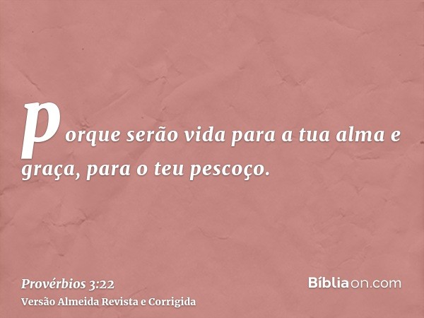 porque serão vida para a tua alma e graça, para o teu pescoço.