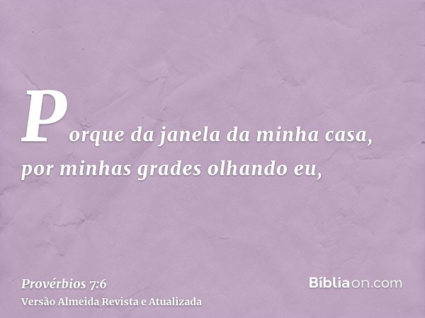 Porque da janela da minha casa, por minhas grades olhando eu,