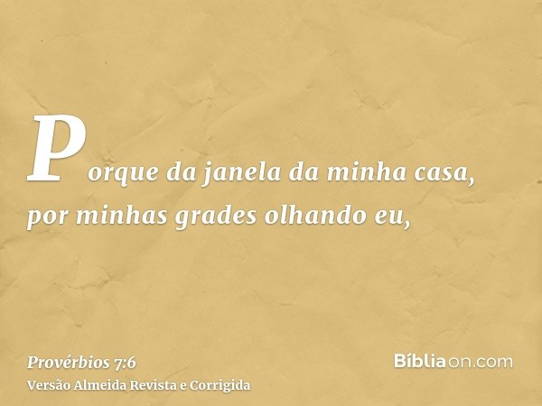 Porque da janela da minha casa, por minhas grades olhando eu,