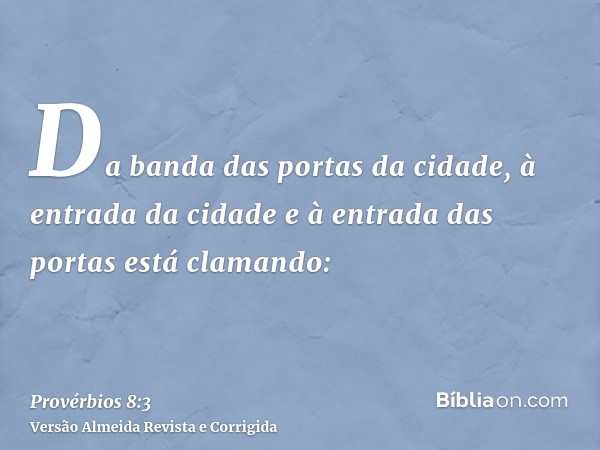 Da banda das portas da cidade, à entrada da cidade e à entrada das portas está clamando: