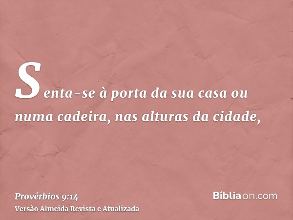 Senta-se à porta da sua casa ou numa cadeira, nas alturas da cidade,