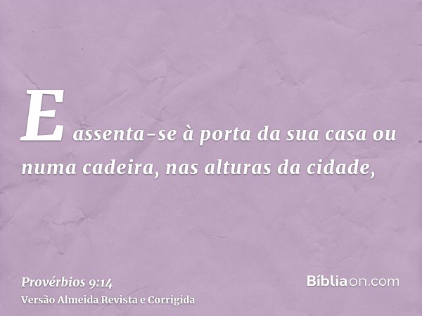 E assenta-se à porta da sua casa ou numa cadeira, nas alturas da cidade,