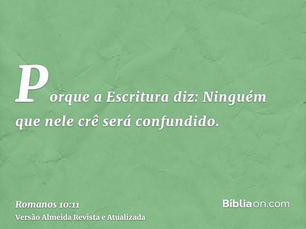 Porque a Escritura diz: Ninguém que nele crê será confundido.