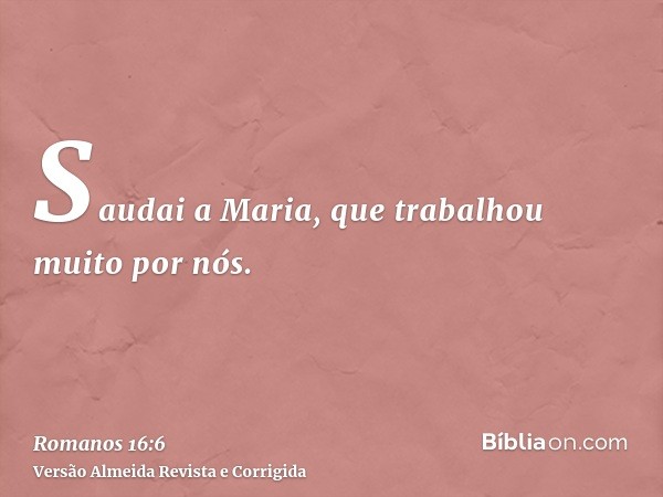 Saudai a Maria, que trabalhou muito por nós.
