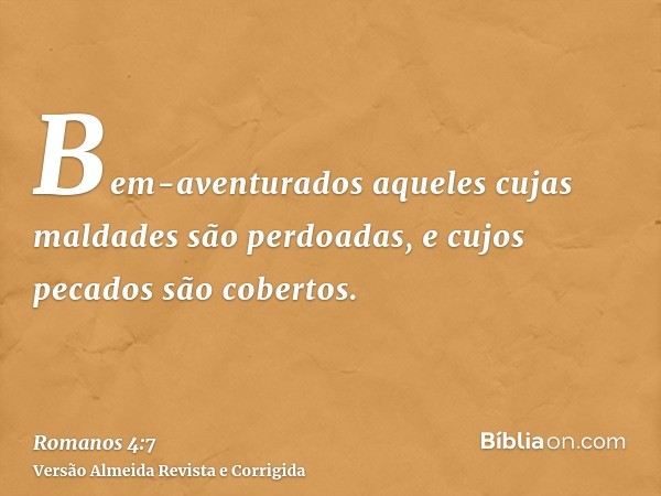 Bem-aventurados aqueles cujas maldades são perdoadas, e cujos pecados são cobertos.