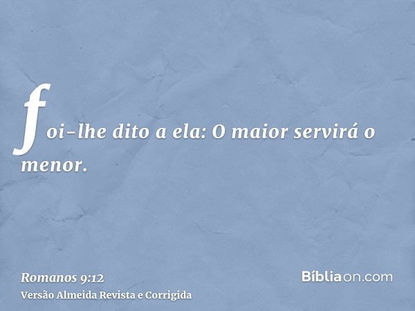 foi-lhe dito a ela: O maior servirá o menor.